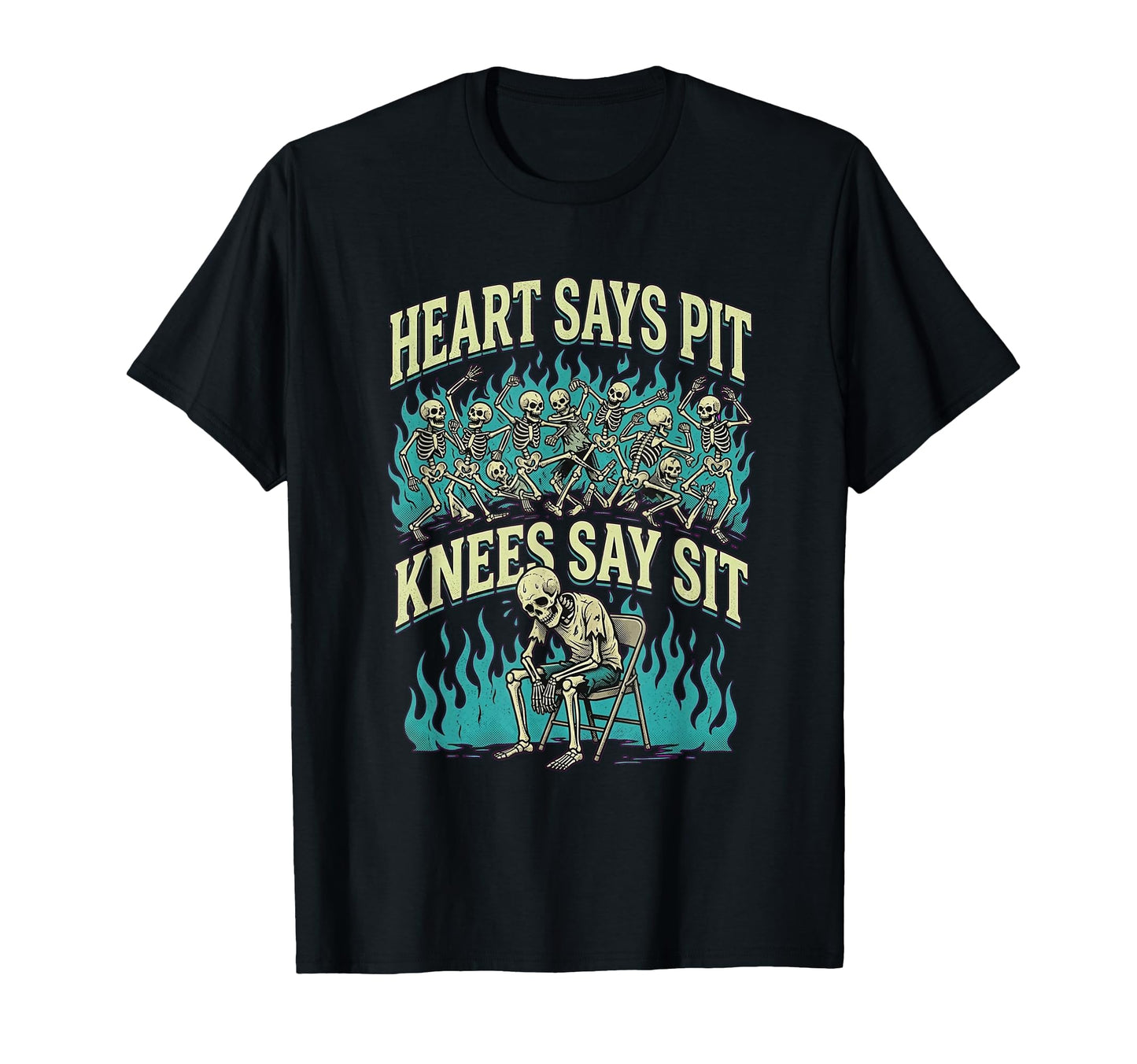 Heart Says Pit Knees Say Sit Skeleton T-Shirt - Custom Art Print Men Women - T-Shirt, Sweatshirt, Hoodie