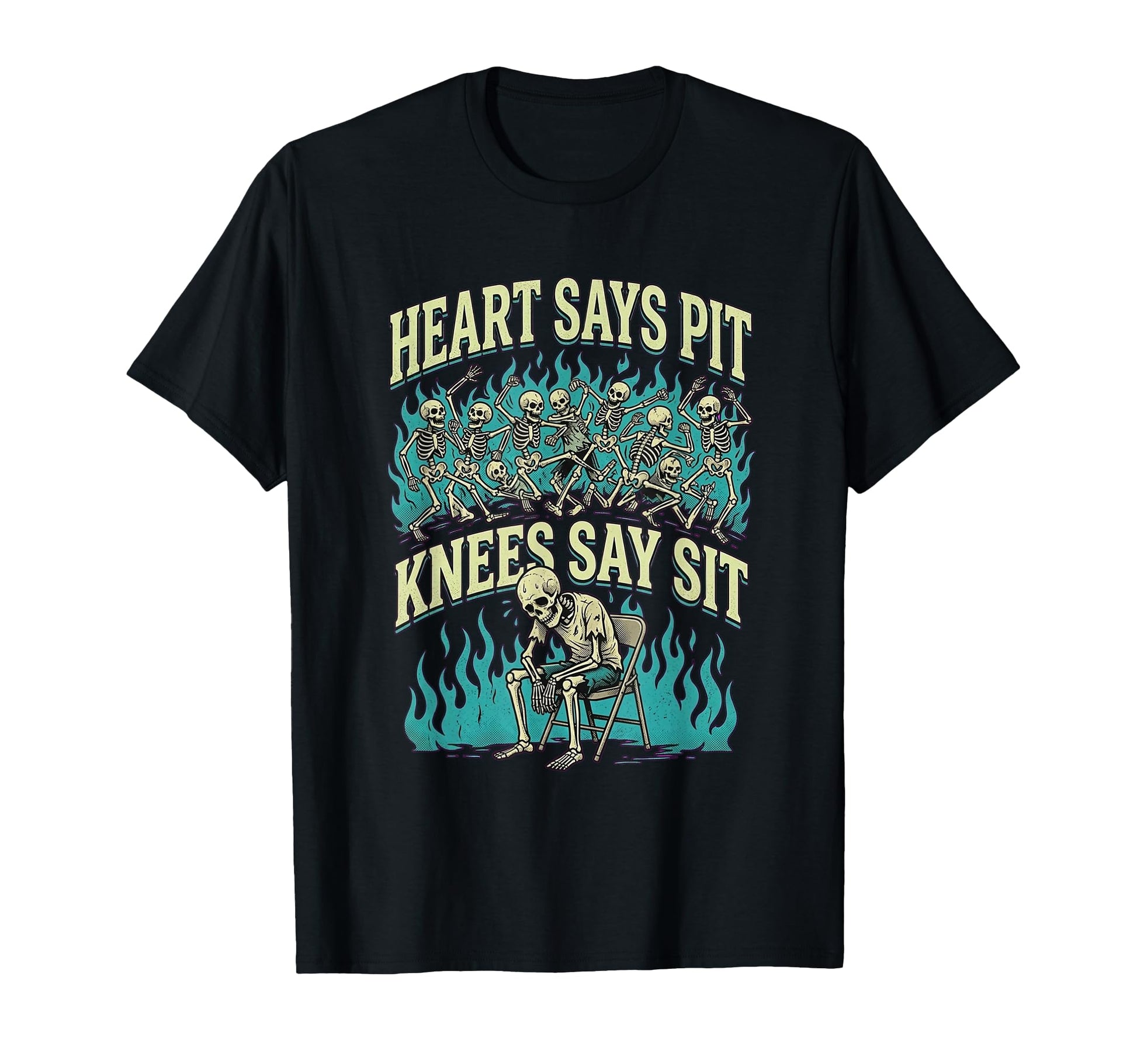 Heart Says Pit Knees Say Sit Skeleton T-Shirt - Custom Art Print Men Women - T-Shirt, Sweatshirt, Hoodie