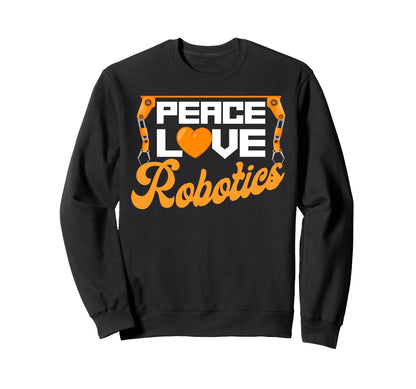 Robot Robotics Engineer Female Peace Love Sweatshirt - Graphic Print Unisex - T-Shirt, Sweatshirt, Hoodie