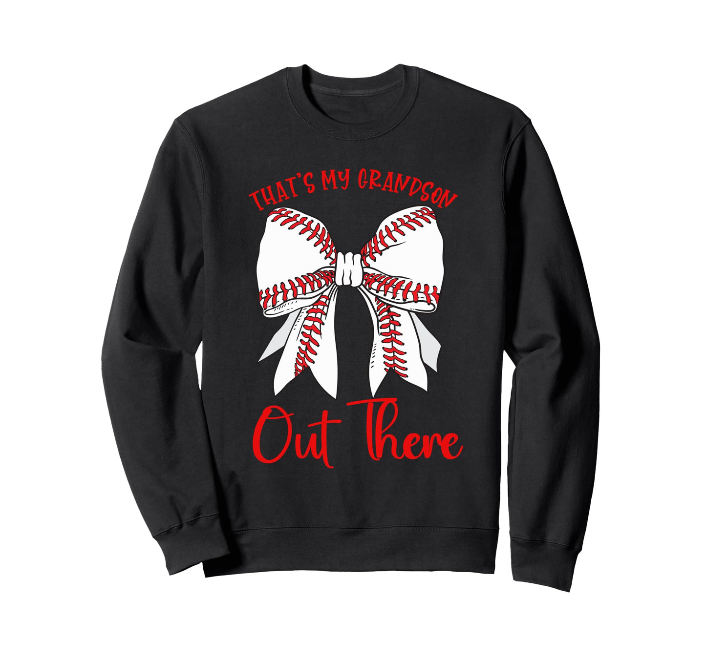 Thats My Grandson Out There Sweatshirt - Fun Novelty Design for Adults - T-Shirt, Sweatshirt, Hoodie