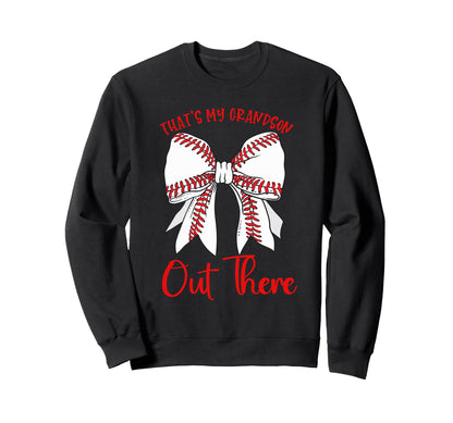 Thats My Grandson Out There Sweatshirt - Fun Novelty Design for Adults - T-Shirt, Sweatshirt, Hoodie