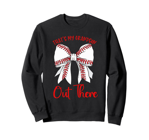 Thats My Grandson Out There Sweatshirt - Fun Novelty Design for Adults - T-Shirt, Sweatshirt, Hoodie