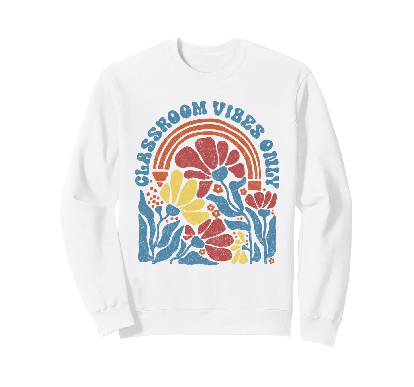 Classroom Vibes Only Rainbow Boho Sweatshirt - Aesthetic Graphic Unisex - T-Shirt, Sweatshirt, Hoodie