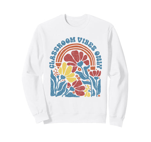 Classroom Vibes Only Rainbow Boho Sweatshirt - Aesthetic Graphic Unisex - T-Shirt, Sweatshirt, Hoodie