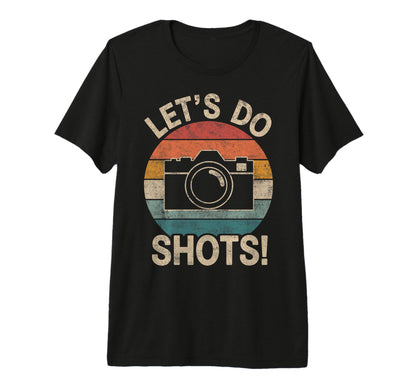 Lets Do Shots Photo Camera T-Shirt - Minimalist Print for Adults - T-Shirt, Sweatshirt, Hoodie