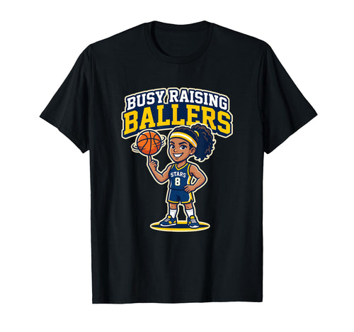 Busy Raising Ballers Basketball Mom T-Shirt - Graphic Print Unisex - T-Shirt, Sweatshirt, Hoodie