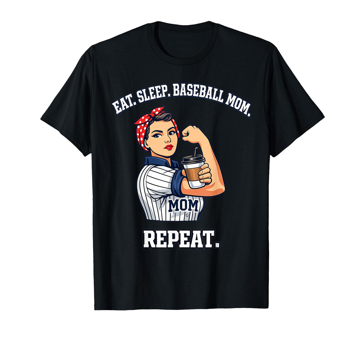 Eat Sleep Baseball Mom Repeat Strong T-Shirt - Unique Graphic Men Women - T-Shirt, Sweatshirt, Hoodie