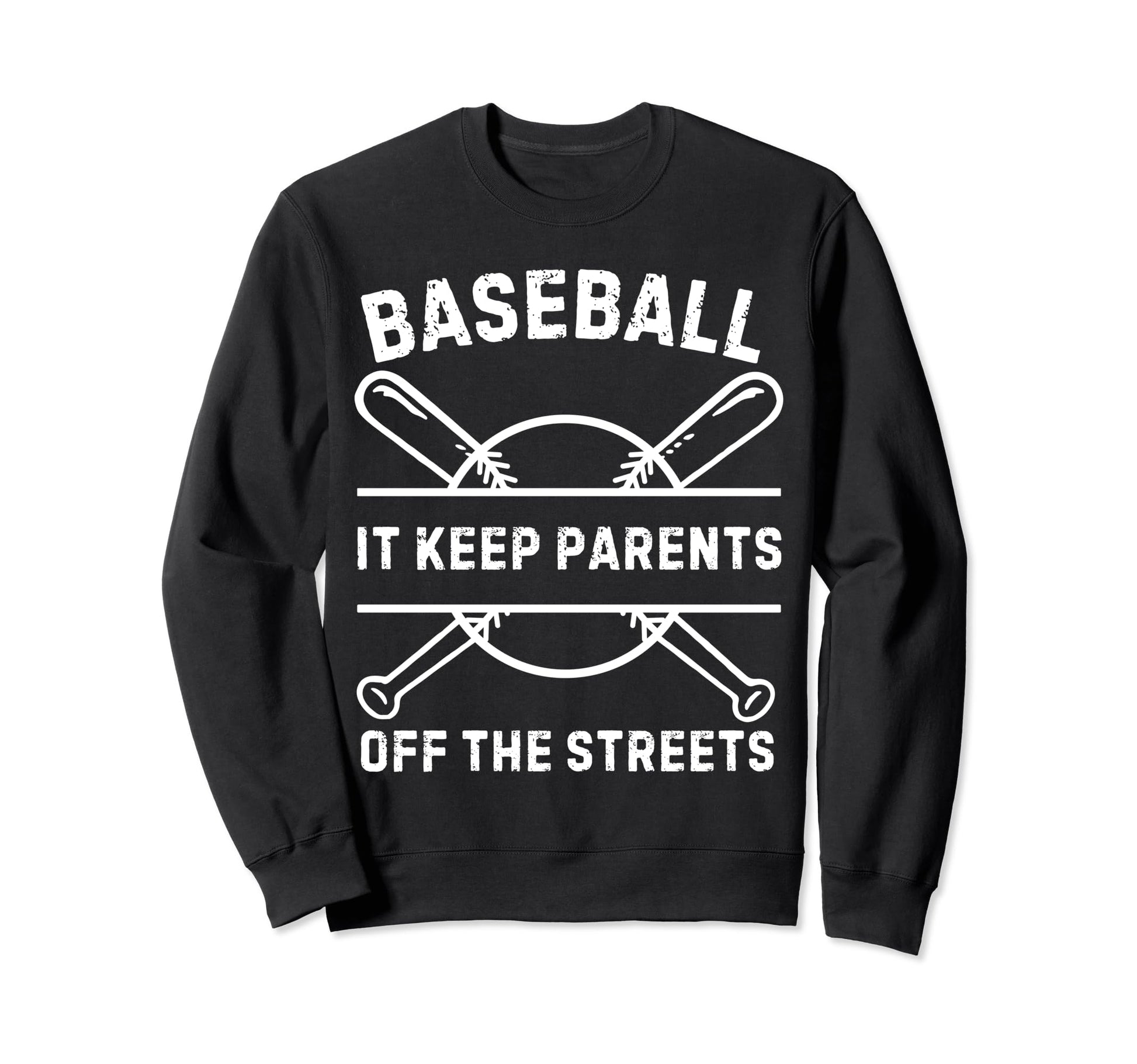 Baseball It Keeps Parents Off Streets Sweatshirt - Graphic Print Men Women - T-Shirt, Sweatshirt, Hoodie