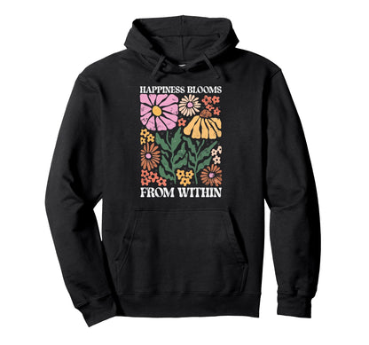 Happiness Blooms From Within Floral Hoodie - Casual Everyday Wear Unisex - T-Shirt, Sweatshirt, Hoodie