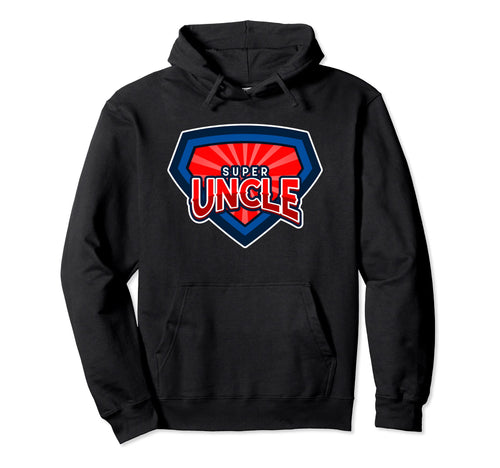 Super Uncle Funny Uncle Hero Hoodie - Trendy Graphic for Adults - T-Shirt, Sweatshirt, Hoodie