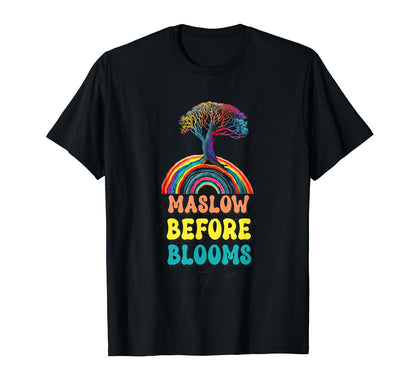 Maslow Before Blooms Rainbow Autism T-Shirt - Fun Novelty Design Unisex - T-Shirt, Sweatshirt, Hoodie