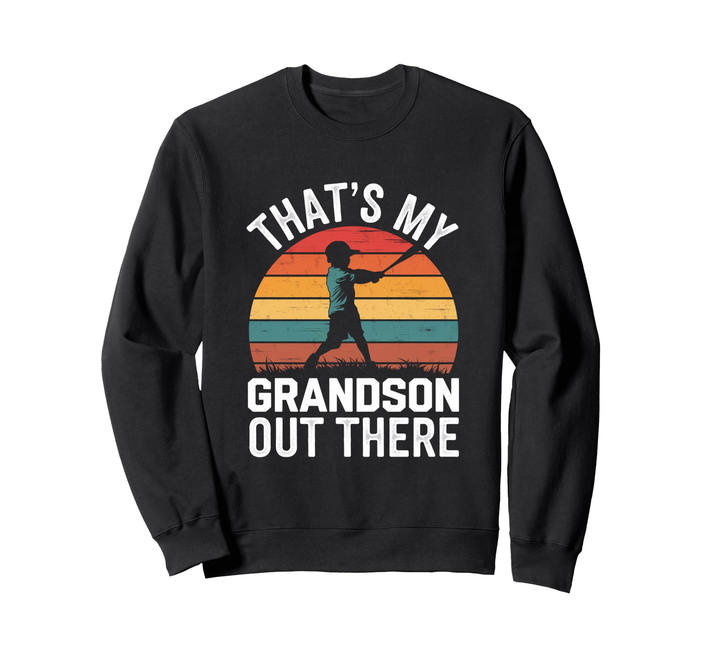 Funny Thats My Grandson Out Sweatshirt - Fun Novelty Design Men Women - T-Shirt, Sweatshirt, Hoodie