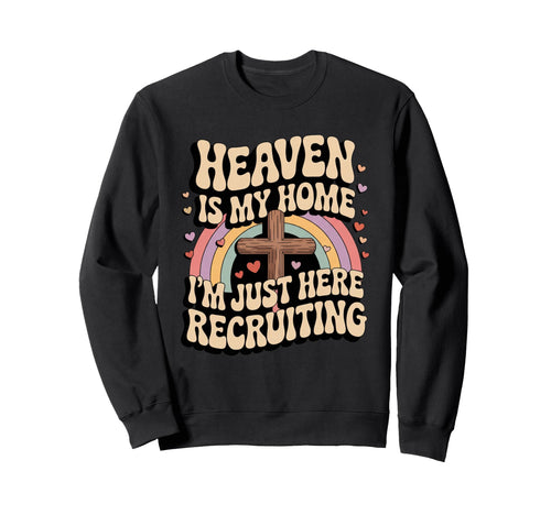 Heaven Is My Home Im Just Here Sweatshirt - Trendy Graphic for Adults - T-Shirt, Sweatshirt, Hoodie