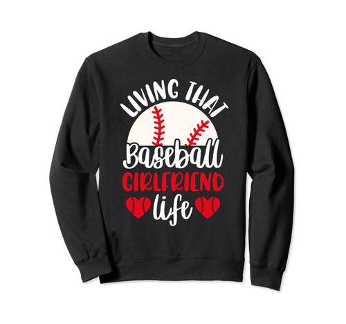 Baseball Girlfriend Life Sweatshirt - Fun Novelty Design for Adults - T-Shirt, Sweatshirt, Hoodie
