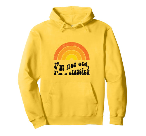 Im Not Old Im Funny Birthday Rainbow Hoodie - Graphic Print Unisex - T-Shirt, Sweatshirt, Hoodie