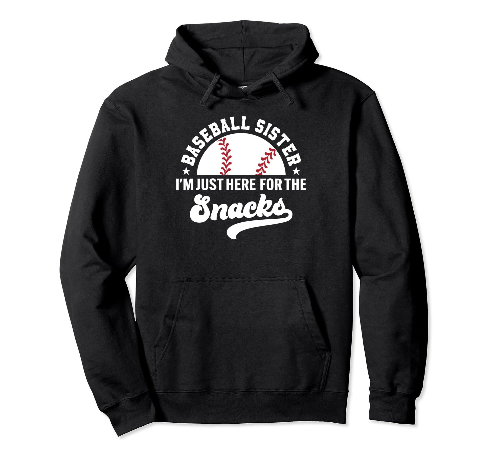 Baseball Sister Im Just Here Snacks Big Hoodie - Novelty Apparel Unisex - T-Shirt, Sweatshirt, Hoodie