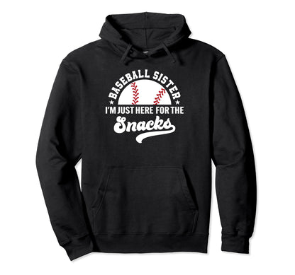 Baseball Sister Im Just Here Snacks Big Hoodie - Novelty Apparel Unisex - T-Shirt, Sweatshirt, Hoodie
