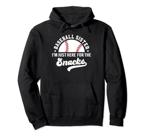 Baseball Sister Im Just Here Snacks Big Hoodie - Novelty Apparel Unisex - T-Shirt, Sweatshirt, Hoodie