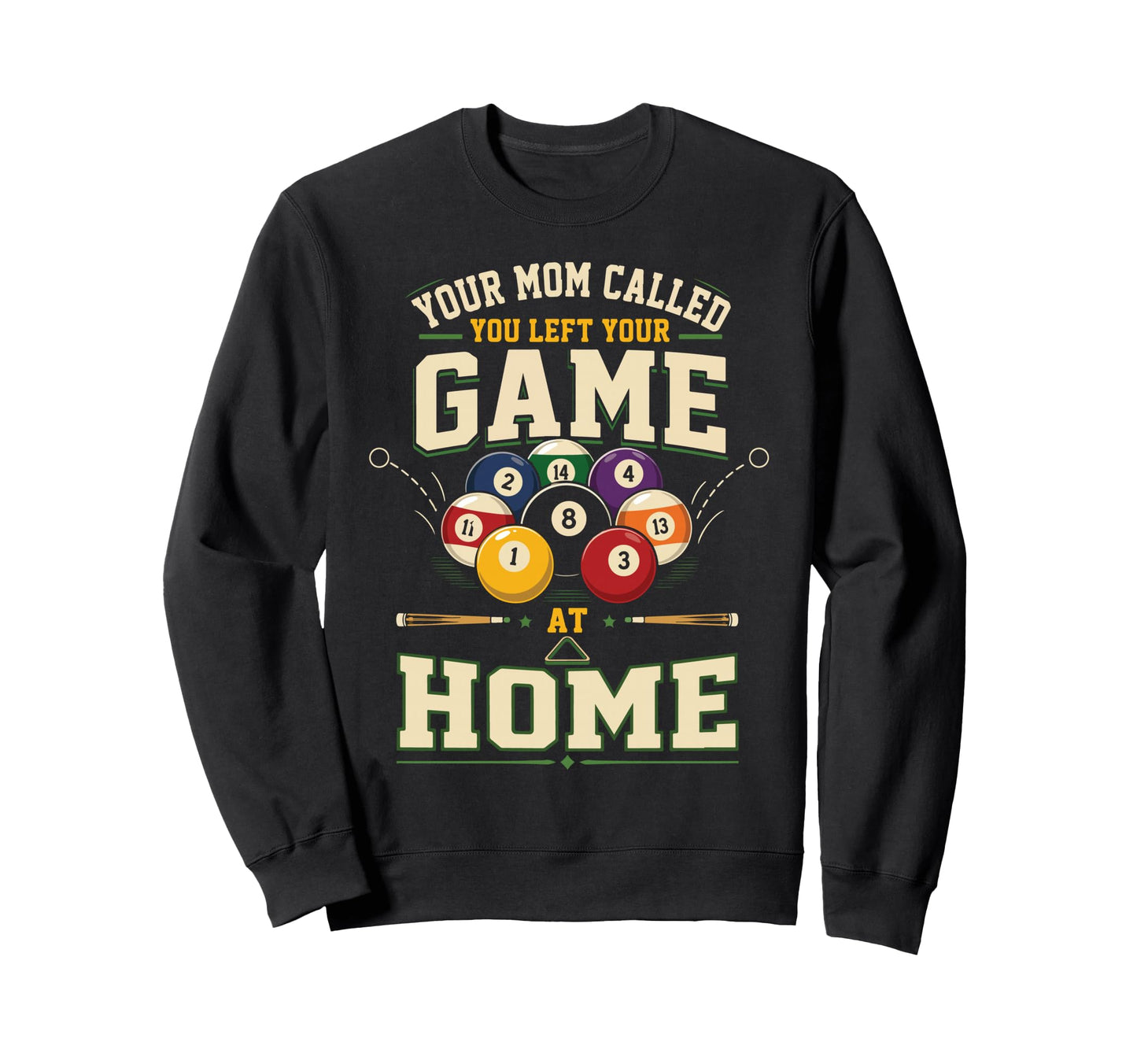 Billiards Pool Player Ball Mom Your Sweatshirt - Unique Graphic for Adults - T-Shirt, Sweatshirt, Hoodie