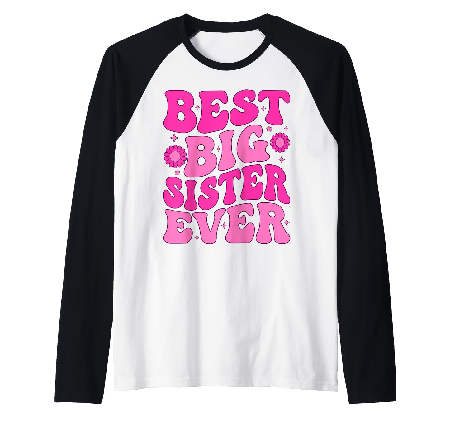 Best Big Sister Ever Sibling Sis T-Shirt - Streetwear Style for Adults - T-Shirt, Sweatshirt, Hoodie