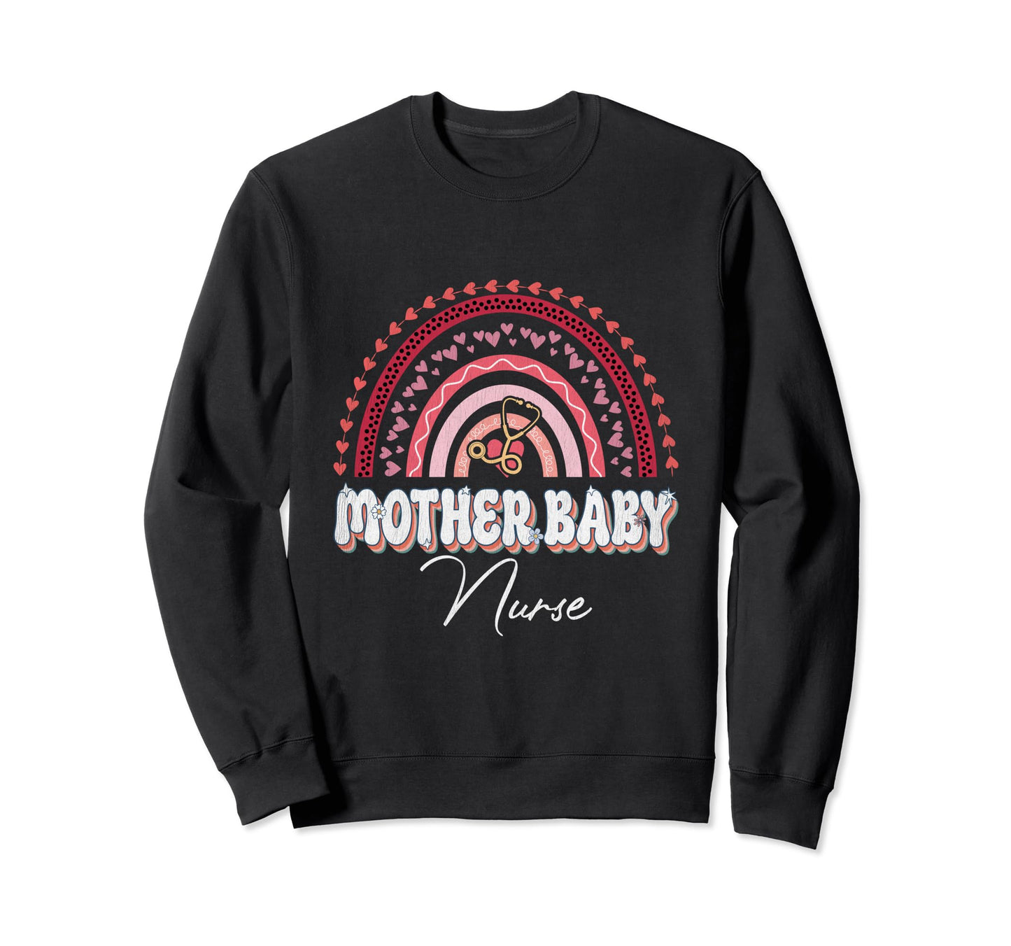 Mother Nurse Rainbow Nursing Flower Sweatshirt - Trendy Graphic Unisex - T-Shirt, Sweatshirt, Hoodie