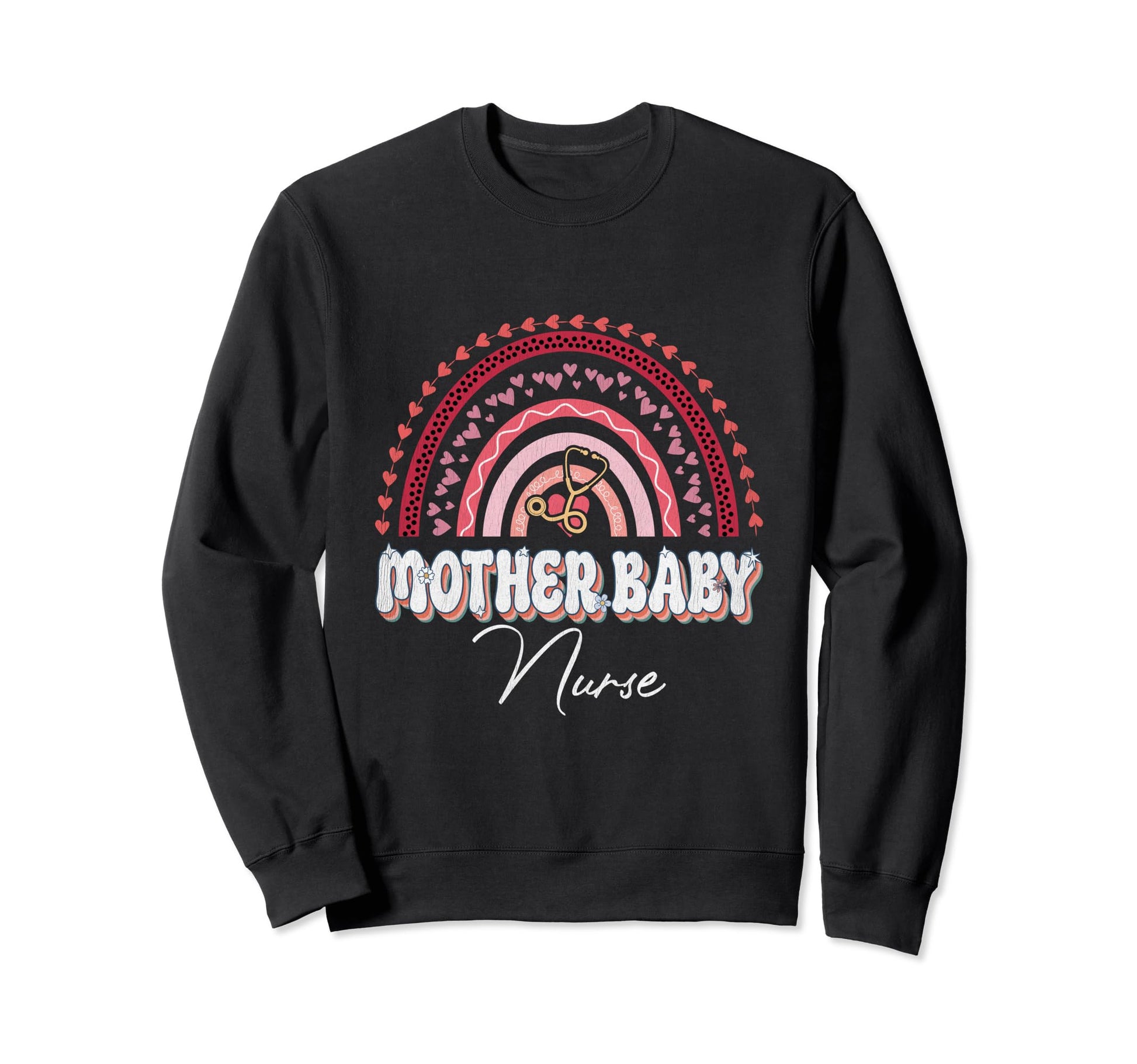 Mother Nurse Rainbow Nursing Flower Sweatshirt - Trendy Graphic Unisex - T-Shirt, Sweatshirt, Hoodie