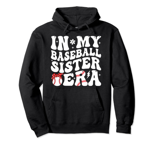 My Baseball Sister Era Groovy Baseball Hoodie - Fun Novelty Design Unisex - T-Shirt, Sweatshirt, Hoodie