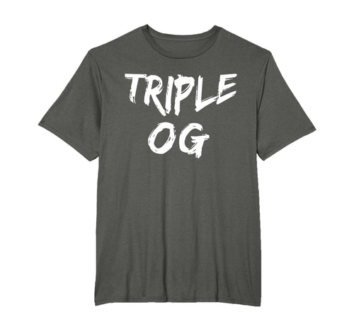 Triple Og Popular Hip Hop Urban T-Shirt - Streetwear Style Men Women - T-Shirt, Sweatshirt, Hoodie