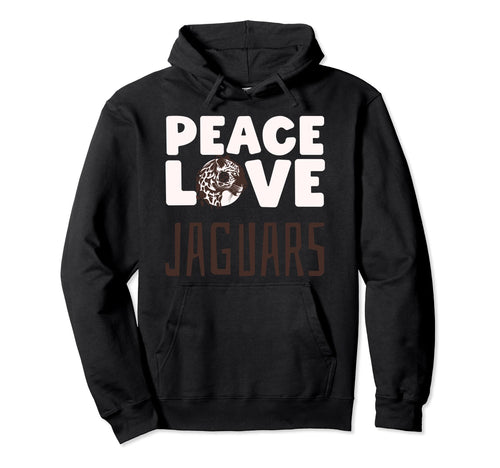 Jaguar Jaguar Lover Peace Love Jaguars Hoodie - Graphic Print Unisex - T-Shirt, Sweatshirt, Hoodie