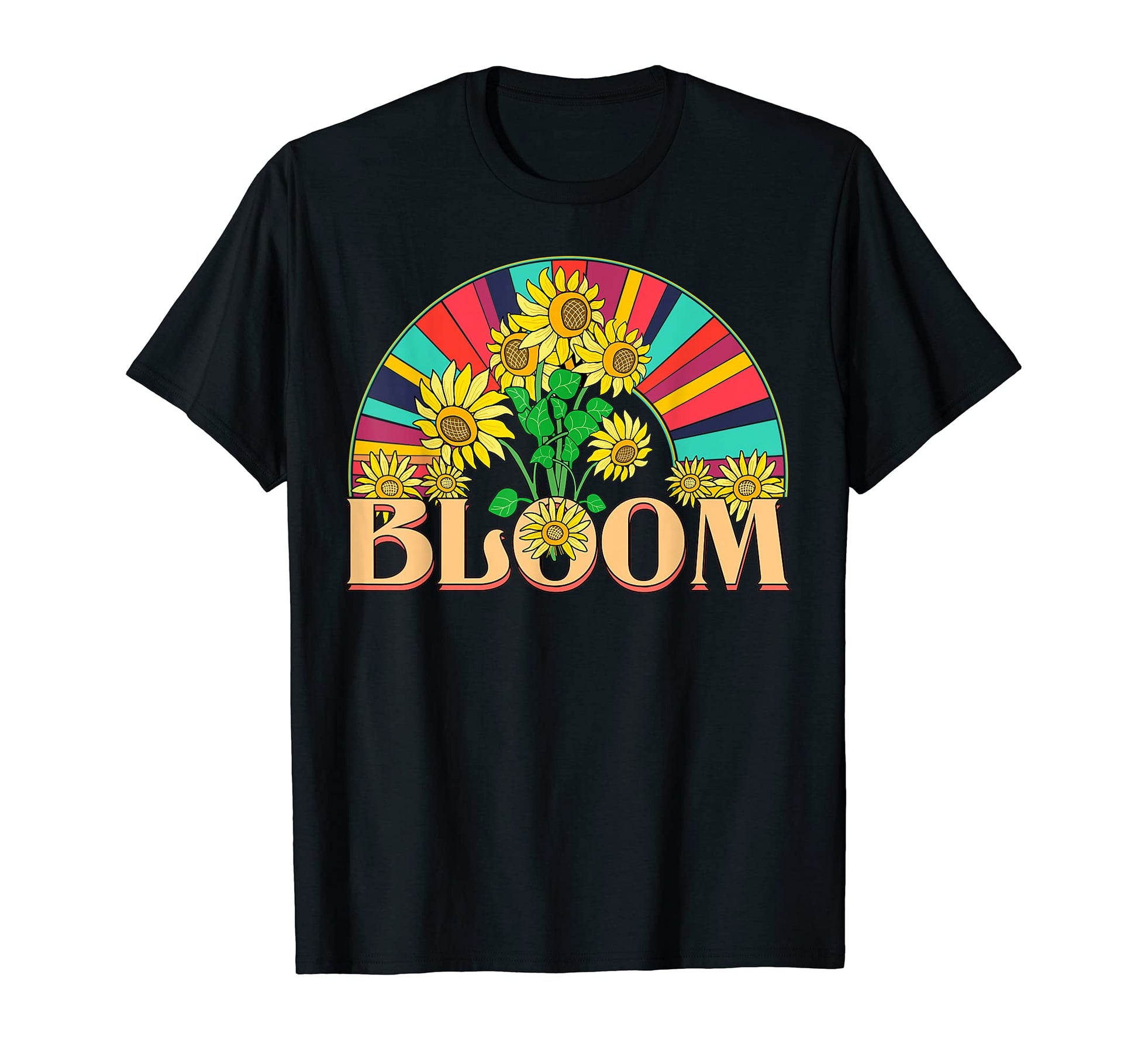 Bloom Font Sunflowers And Rainbow T-Shirt - Minimalist Print Unisex - T-Shirt, Sweatshirt, Hoodie