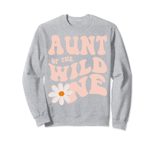 Daisy Birthday Aunt Wild One Sweatshirt - Fun Novelty Design Men Women - T-Shirt, Sweatshirt, Hoodie