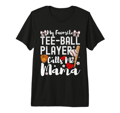 My Favorite T Ball Player Calls Me Mama T-Shirt - Trendy Graphic Unisex - T-Shirt, Sweatshirt, Hoodie