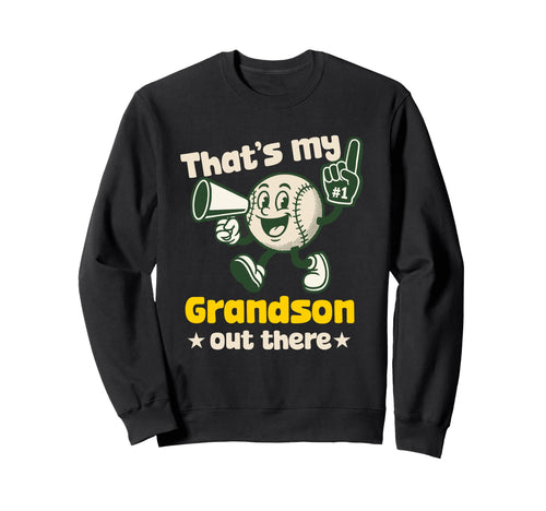 Thats My Grandson Out There Baseball Sweatshirt - Trendy Graphic Unisex - T-Shirt, Sweatshirt, Hoodie