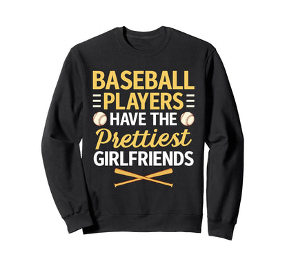 Baseball Players Have Prettiest Sweatshirt - Novelty Apparel Men Women - T-Shirt, Sweatshirt, Hoodie