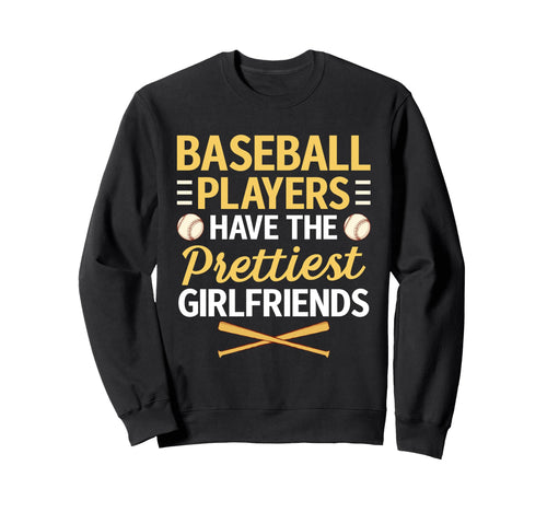 Baseball Players Have Prettiest Sweatshirt - Novelty Apparel Men Women - T-Shirt, Sweatshirt, Hoodie