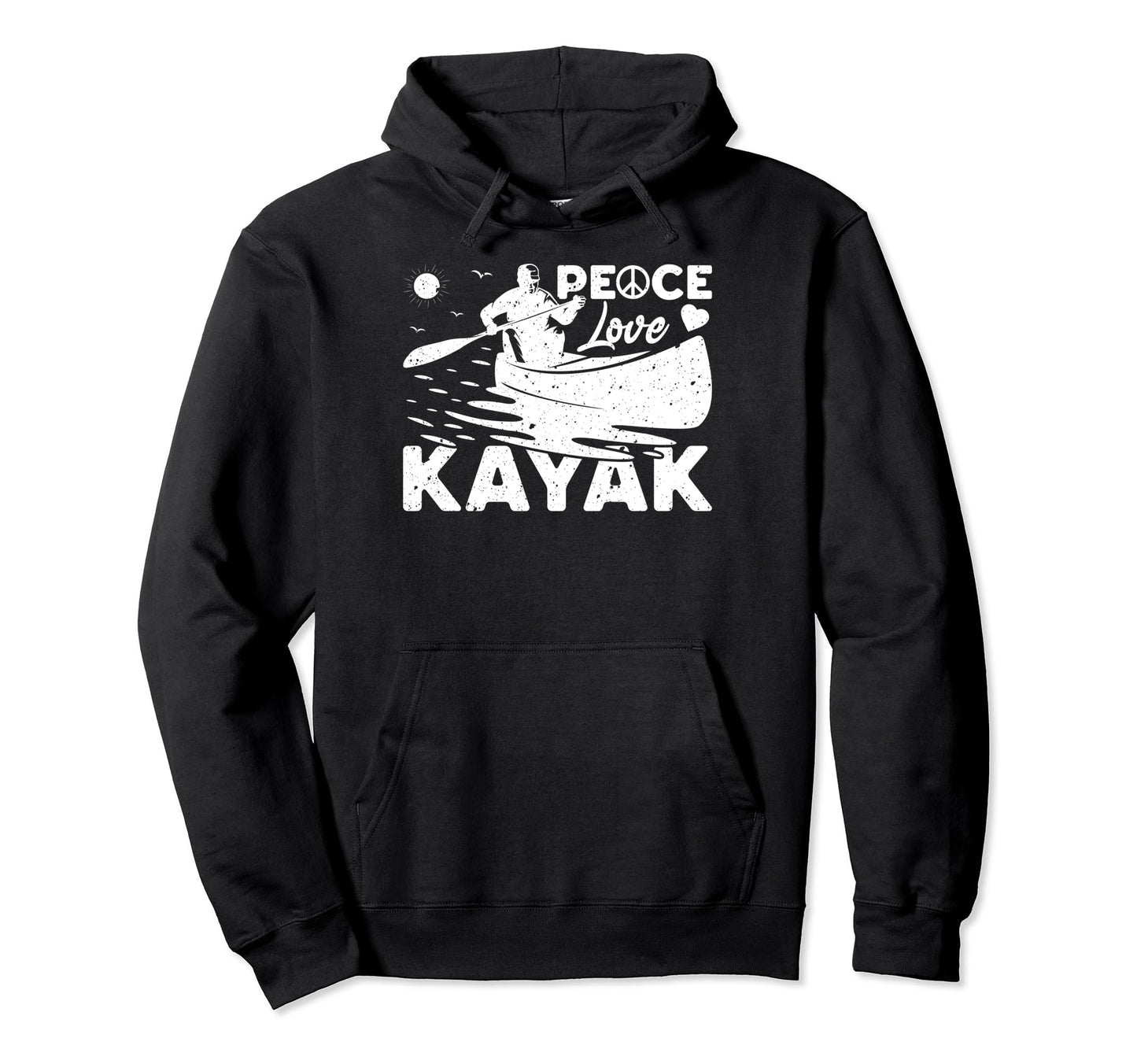 Kayaking Lover Kayaker Peace Love Hoodie - Casual Everyday Wear Men Women - T-Shirt, Sweatshirt, Hoodie