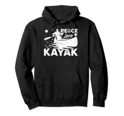 Kayaking Lover Kayaker Peace Love Hoodie - Casual Everyday Wear Men Women - T-Shirt, Sweatshirt, Hoodie