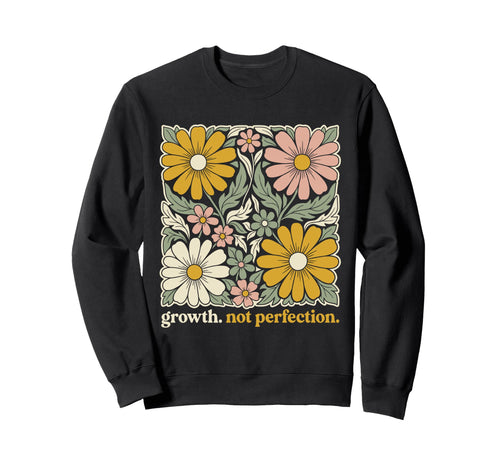 70S Floral Growth Mindset Positive Sweatshirt - Custom Art Print Unisex - T-Shirt, Sweatshirt, Hoodie