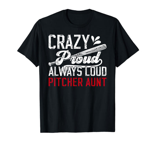 Crazy Proud Baseball Pitcher Aunt T-Shirt - Aesthetic Graphic for Adults - T-Shirt, Sweatshirt, Hoodie