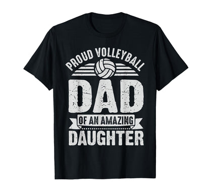 Proud Volleyball Dad Daughter Funny T-Shirt - Casual Everyday Wear Unisex - T-Shirt, Sweatshirt, Hoodie