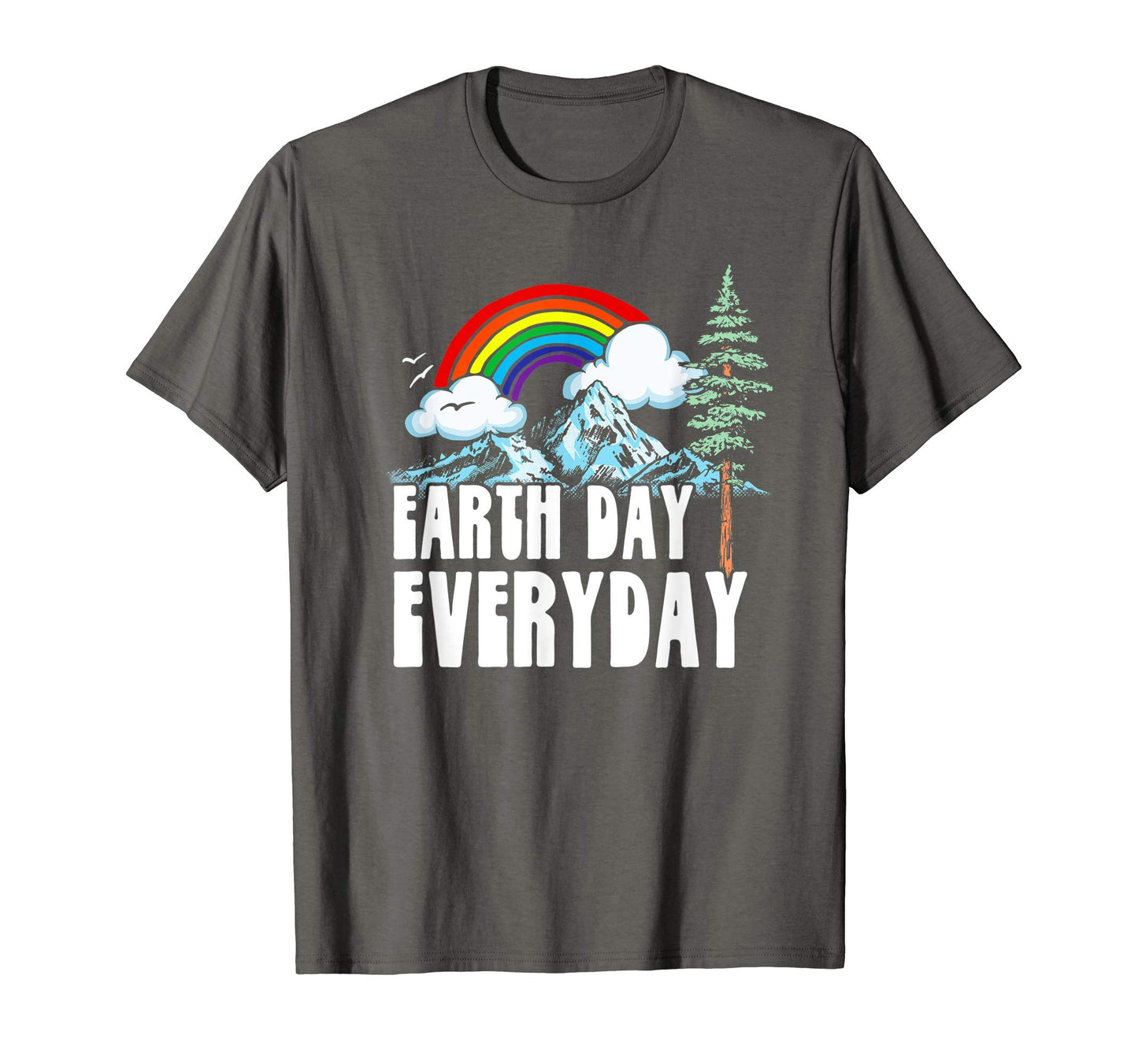 Earth Day Every Day Rainbow Nature T-Shirt - Unique Graphic Men Women - T-Shirt, Sweatshirt, Hoodie