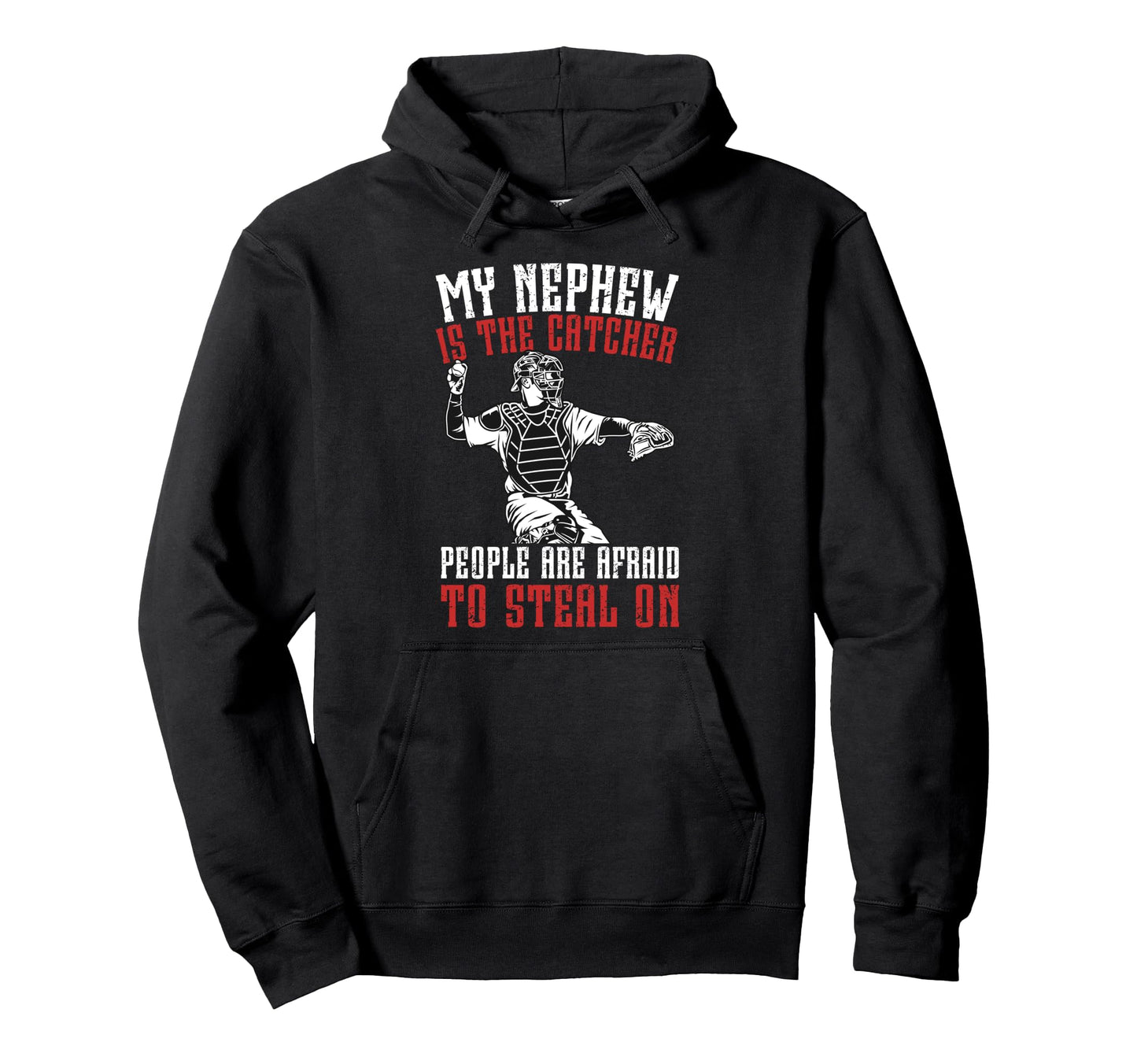 My Nephew Is Baseball Catcher Uncle Hoodie - Streetwear Style for Adults - T-Shirt, Sweatshirt, Hoodie
