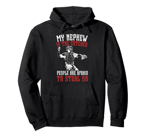 My Nephew Is Baseball Catcher Uncle Hoodie - Streetwear Style for Adults - T-Shirt, Sweatshirt, Hoodie
