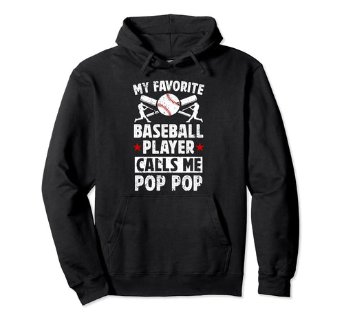 My Favorite Baseball Player Pop Pop Hoodie - Novelty Apparel Men Women - T-Shirt, Sweatshirt, Hoodie