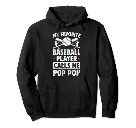 My Favorite Baseball Player Pop Pop Hoodie - Novelty Apparel Men Women - T-Shirt, Sweatshirt, Hoodie