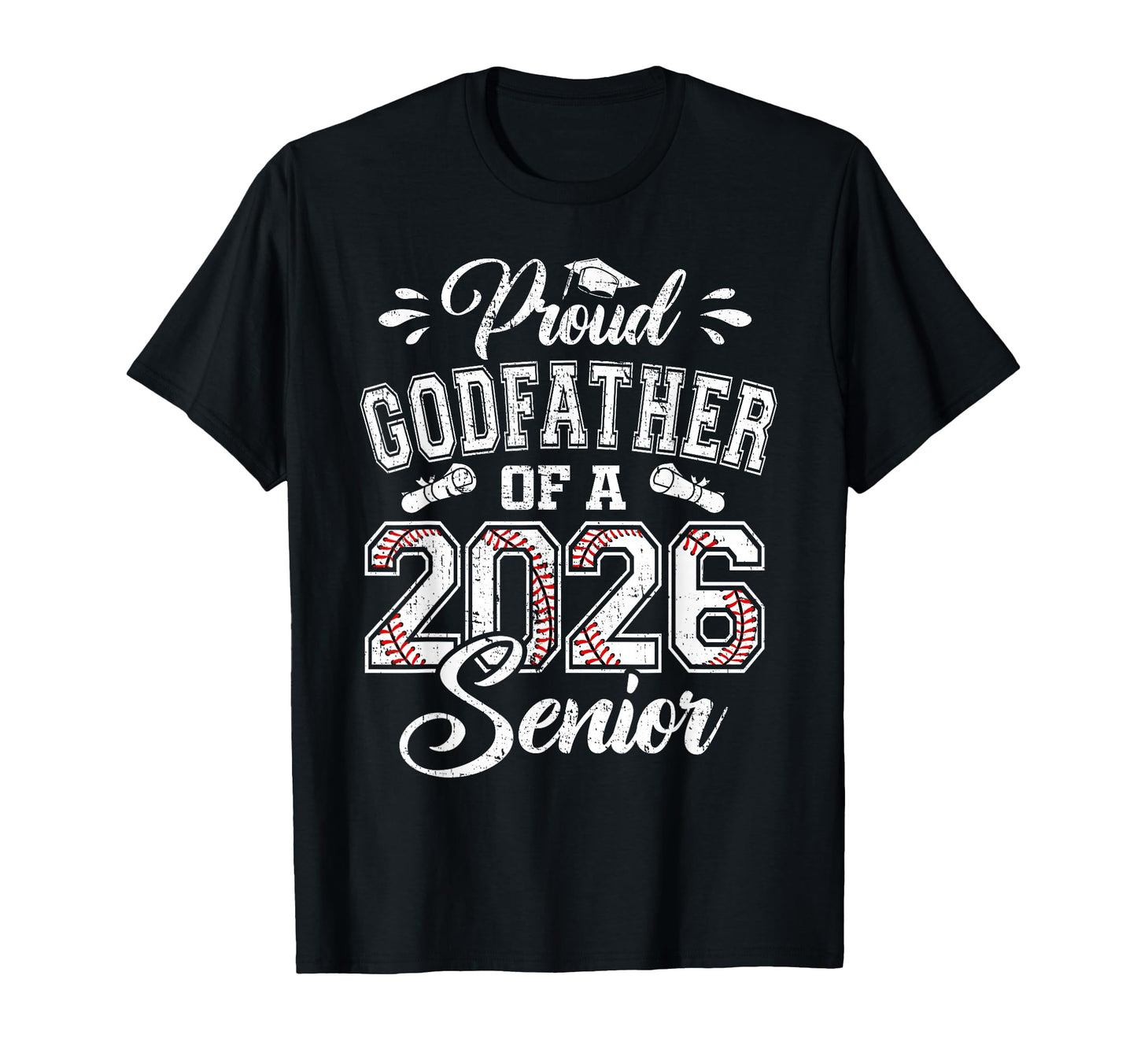 Proud Godfather 2026 Senior Baseball T-Shirt - Graphic Print Unisex - T-Shirt, Sweatshirt, Hoodie