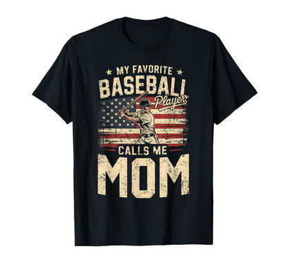 My Favorite Baseball Player Calls Me Mom T-Shirt - Graphic Print Unisex - T-Shirt, Sweatshirt, Hoodie