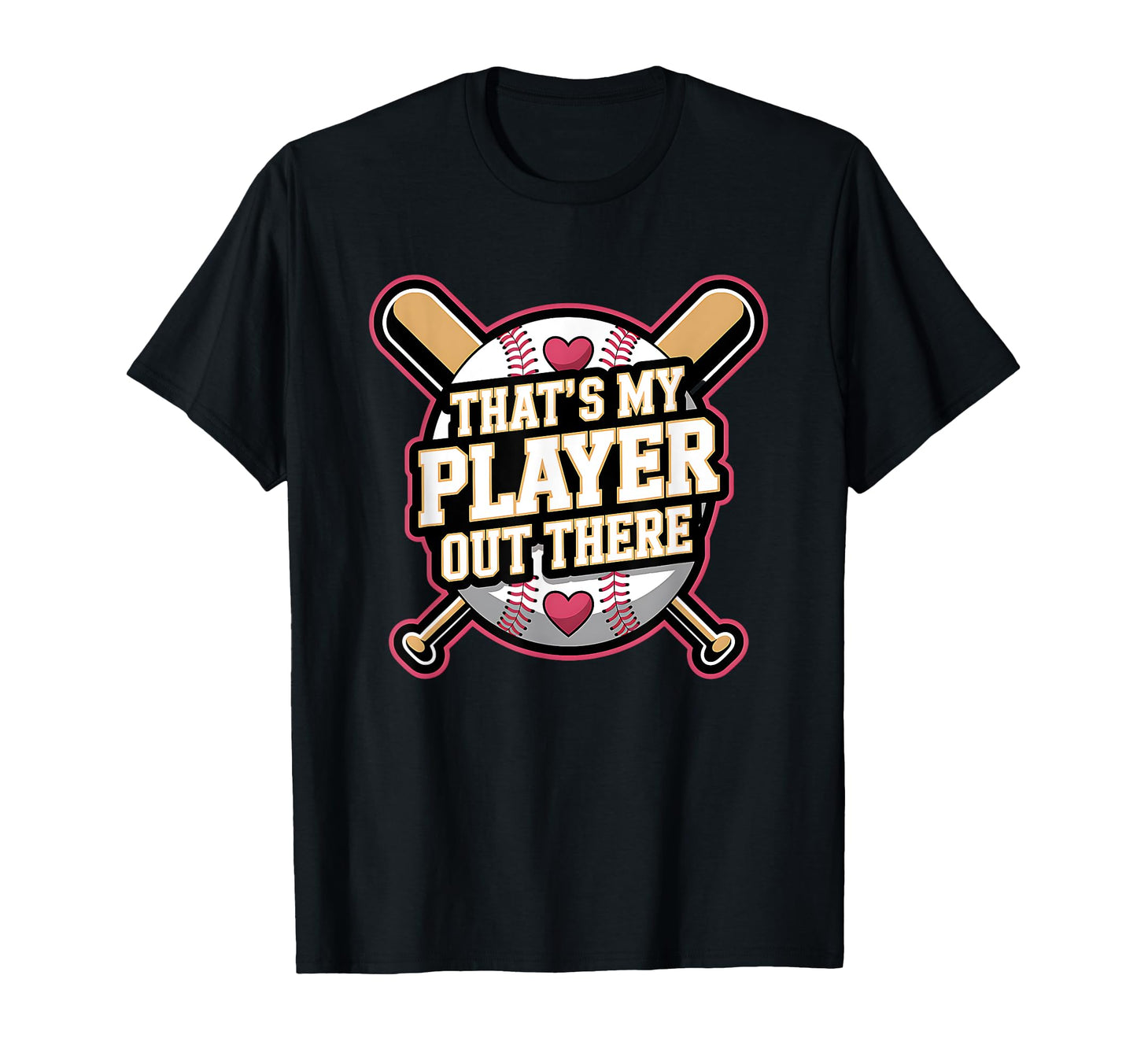 Thats My Player Out There Baseball T-Shirt - Fun Novelty Design Unisex - T-Shirt, Sweatshirt, Hoodie