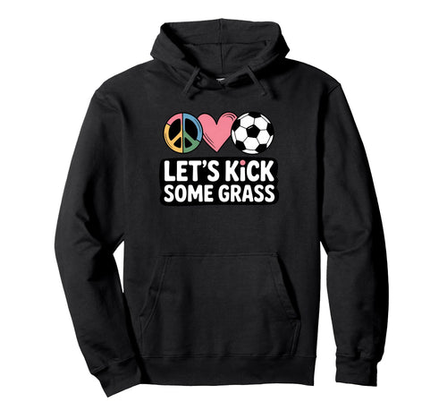 Let S Kick Some Grass Soccer Mom Hoodie - Aesthetic Graphic for Adults - T-Shirt, Sweatshirt, Hoodie