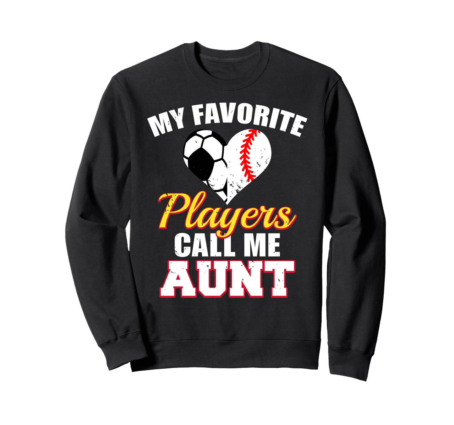 My Favorite Players Call Me Aunt Funny Sweatshirt - Novelty Apparel Unisex - T-Shirt, Sweatshirt, Hoodie